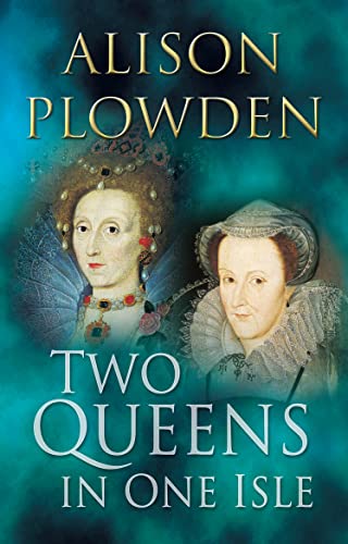 Stock image for Two Queens in One Isle : The Deadly Relationship Between Elizabeth I and Mary Queen of Scots for sale by Better World Books