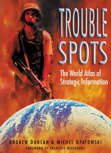 Trouble Spots: The World Atlas of Strategic Information (9780750932417) by Duncan, Andrew; Opatowski, Michel