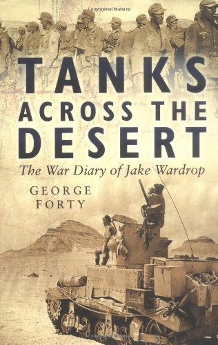 Imagen de archivo de Tanks Across the Desert: The War Diary of Jake Wardrop a la venta por Alexander Books (ABAC/ILAB)