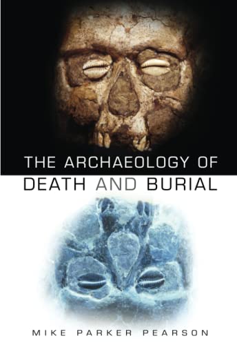 Stock image for The Archaeology of Death and Burial for sale by WorldofBooks
