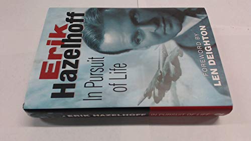 In Pursuit of Life (9780750932813) by Erik Hazelhoff; Len Deighton