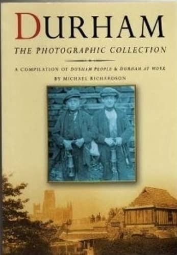 The Durham Collection (Britain in Old Photographs) (9780750932820) by Michael Richardson