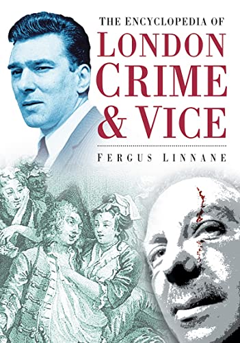 Stock image for The Encyclopedia of London Crime & Vice. Fergus Linnane for sale by ThriftBooks-Dallas