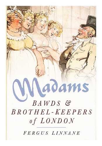 Stock image for Madams: Brawds & Brothel-Keepers of London for sale by Hippo Books