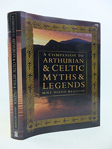 9780750933100: A Companion to Arthurian and Celtic Myths and Legends