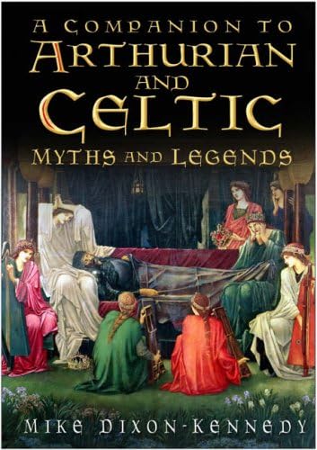 9780750933117: A Companion to Arthurian And Celtic Myth And Legends
