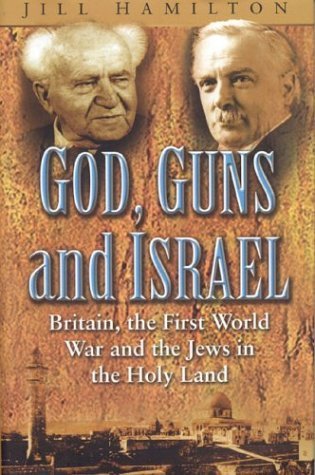 Stock image for God, Guns and Israel: Britain, the first World War and the Jews in the Holy Land for sale by Heisenbooks