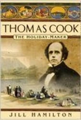 Stock image for Thomas Cook: The Holiday-Maker for sale by Hippo Books
