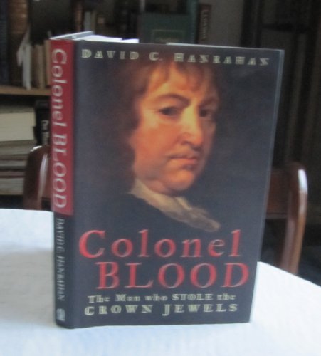 Stock image for Colonel Blood: The Man Who Stole the Crown Jewels for sale by ThriftBooks-Atlanta