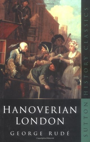 Beispielbild fr Hanoverian London, 1714-1808 (Sutton History Classics) zum Verkauf von WorldofBooks
