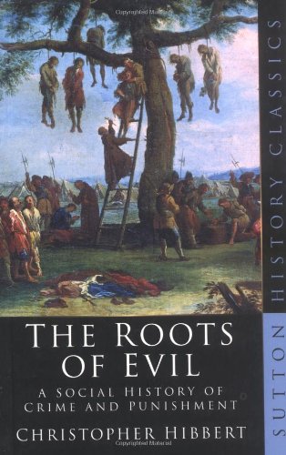 9780750933346: The Roots of Evil: A Social History of Crime and Punishment (Sutton History Classics)