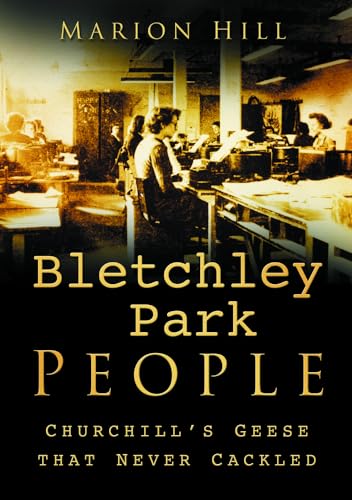 Imagen de archivo de Bletchley Park People: Churchill's Geese That Never Cackled a la venta por Books From California