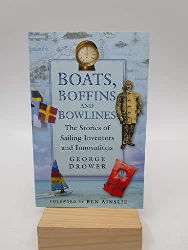 Beispielbild fr Boats, Boffins and Bowlines: The Stories of Sailing Inventors and Innovations zum Verkauf von WorldofBooks