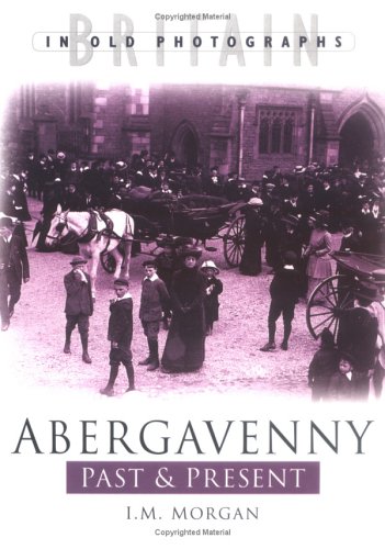 Beispielbild fr Abergavenny Past and Present (Past & Present) (Past & Present S.) zum Verkauf von WorldofBooks