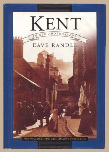 Stock image for Kent in Old Photographs for sale by Bahamut Media