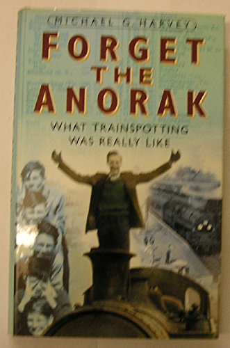 Beispielbild fr Forget the Anorak: What Trainspotting Was Really Like zum Verkauf von WorldofBooks