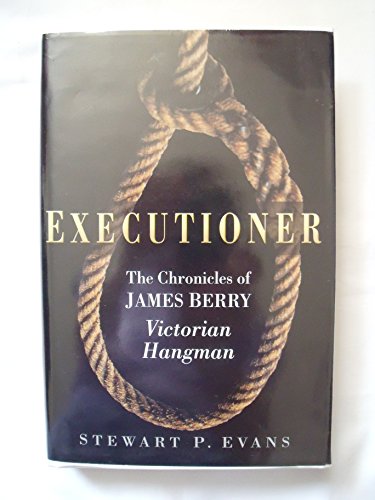 Beispielbild fr Executioner: The Chronicles of James Berry, Victorian Hangman zum Verkauf von WorldofBooks