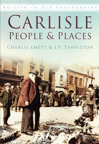 9780750934435: Carlisle People & Places