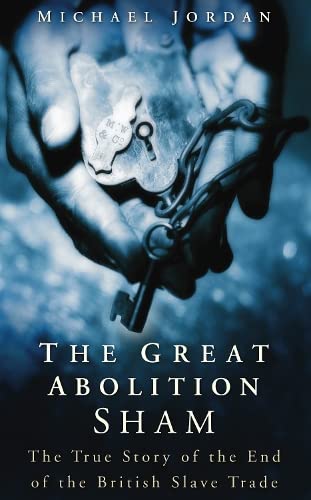 9780750934916: The Great Abolition Sham: The True Story of the End of the British Slave Trade