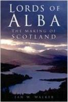 Beispielbild fr Lords of Alba: The Making of Scotland zum Verkauf von WorldofBooks