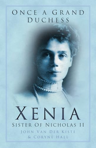 Imagen de archivo de Once a Grand Duchess: Xenia, Sister of Nicolas II a la venta por Ergodebooks