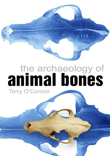 Stock image for The Archaeology of Animal Bones for sale by Blackwell's