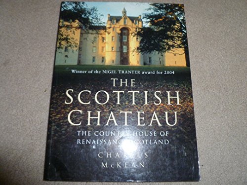 Stock image for The Scottish Chateau: The Country House of Renaissance Scotland for sale by Mullen Books, ABAA