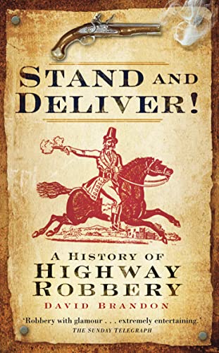 Stand and Deliver!: A History Of Highway Robbery (9780750935289) by Brandon, David