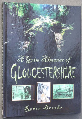 Stock image for A Grim Almanac of Gloucestershire for sale by WorldofBooks