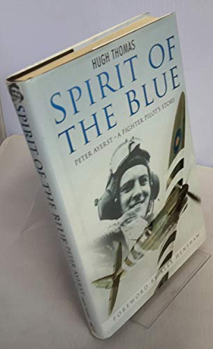 SPIRIT OF THE BLUE PETER AYERST - A FIGHTER PILOT'S STORY.