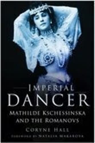 Beispielbild fr Imperial Dancer: Mathilde Kschessinska and the Romanovs zum Verkauf von WorldofBooks