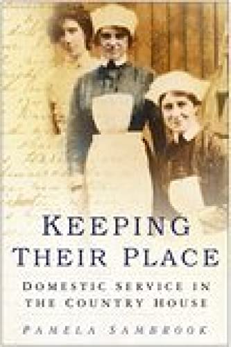 Beispielbild fr Keeping Their Place: Domestic Service in the Country House 1700-1920 zum Verkauf von WorldofBooks