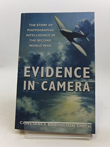 9780750936484: Evidence in Camera: The Story of Photographic Intelligence in the Second World War