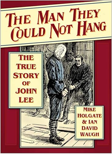 Stock image for The Man They Could Not Hang: The True Story of John Lee for sale by WorldofBooks