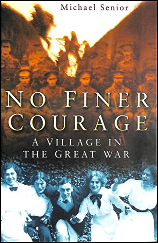 Beispielbild fr No Finer Courage: A Village in the Great War zum Verkauf von WorldofBooks