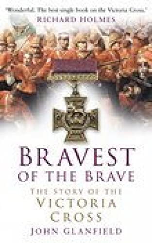 Beispielbild fr Bravest of the Brave: The Story of the Victoria Cross zum Verkauf von WorldofBooks