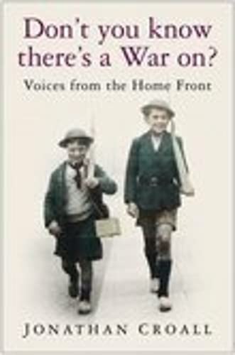 Beispielbild fr Don't You Know There's a War On?: Voices from the Home Front zum Verkauf von WorldofBooks