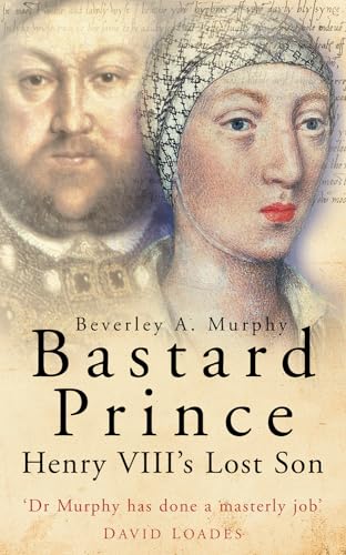 Beispielbild fr Bastard Prince: Henry VIII's Lost Son zum Verkauf von WorldofBooks