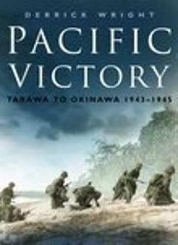 Pacific Victory : Tarawa to Okinawa 1943-1945