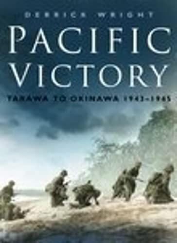9780750937467: Pacific Victory: Tarawa To Okinawa 1943-1945