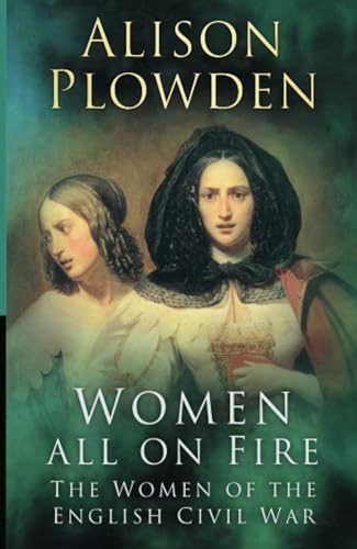 Imagen de archivo de Women All on Fire: The Women of the English Civil War a la venta por WorldofBooks