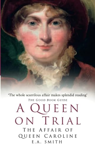 Stock image for A Queen on Trial: The Affair of Queen Caroline for sale by Half Price Books Inc.