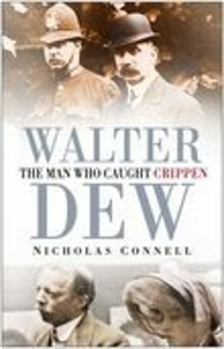 9780750938020: Walter Dew: The Man Who Caught Crippen