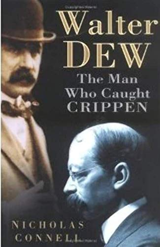 Stock image for Walter Dew: The Man Who Caught Crippen for sale by WorldofBooks