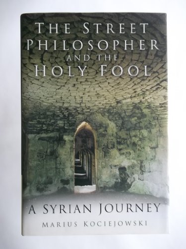 Stock image for Street Philosopher and the Holy Fool: A Syrian Journey for sale by WorldofBooks