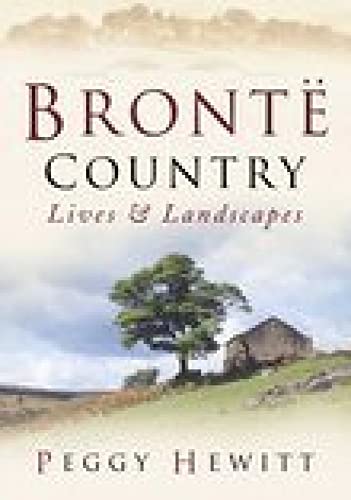 BrontÃ« Country: Lives & Landscapes (9780750938235) by Hewitt, Peggy