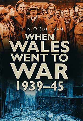 Imagen de archivo de When Wales Went to War, 1939-45 a la venta por WorldofBooks