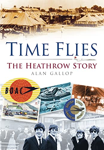 Stock image for Time Flies: The Heathrow Story for sale by WorldofBooks