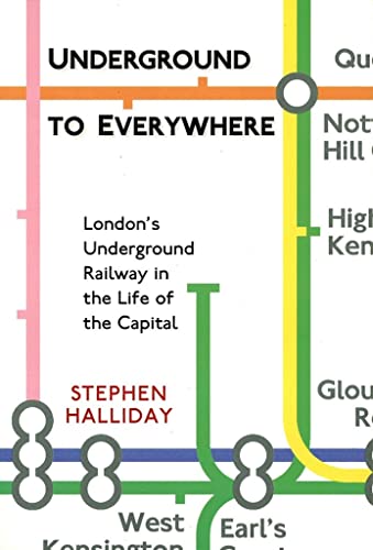 Beispielbild fr Underground to Everywhere: London's Underground Railway in the Life of the Capital zum Verkauf von Greener Books