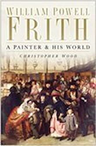 9780750938457: William Powell Frith: A Painter & His World